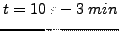 $t=10&nbsp;s - 3&nbsp;min$