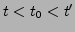 $ t<t_0<t'$