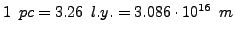 $ 1&nbsp;&nbsp;pc = 3.26&nbsp;&nbsp;l.y. = 3.086\cdot 10^{16}&nbsp;&nbsp;m$