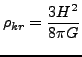 $\displaystyle \rho_{kr} = \dfrac{3H^2}{8\pi G}$