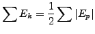 $\displaystyle \sum E_k = \dfrac{1}{2} \sum \vert E_p\vert$