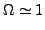 $\displaystyle \Omega \simeq 1$