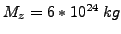$M_{z}=6*10^{24}&nbsp;kg$