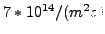 $7*10^{14}/{(m^{2}s)}$