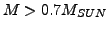 $M>0.7M_{SUN}$