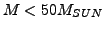 $M<50M_{SUN}$