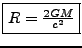 \fbox{$R=\frac{2GM}{c^{2}}$}