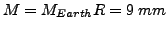 $M=M_{Earth} R=9&nbsp;mm$