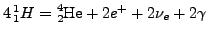 $ \cf4{^{1}_{1}H} = \cf{^{4}_{2}He} +2 e^{+}+2\nu_{e}+2\gamma$