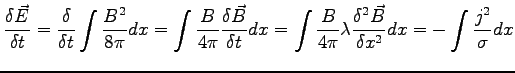 $\displaystyle \frac{\delta \vec{E}}{\delta t} = \frac{\delta }{\delta t} \int \...
...i} \lambda \frac{\delta^2 \vec{B}}{\delta x^2} dx = -\int \frac{j^2}{\sigma} dx$