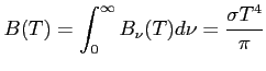 $\displaystyle B(T) = \int_0^\infty B_\nu(T) d\nu = \frac{\sigma T^4}{\pi}$