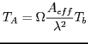 $\displaystyle T_A = \Omega \frac{A_{eff}}{\lambda^2}T_b$