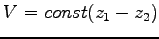 $\displaystyle V=const(z_1-z_2)$