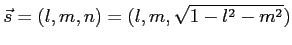 $\displaystyle \vec s = (l,m,n) = (l,m,\sqrt{1 - l^2-m^2})$
