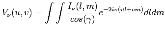 $\displaystyle V_\nu (u,v) = \int \int \frac{I_\nu (l,m)}{cos(\gamma)} e^{-2 i\pi (ul+vm)} dl dm$