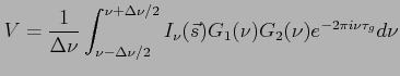 $\displaystyle V=\frac{1}{\Delta\nu} \int_{\nu-\Delta\nu/2}^{\nu+\Delta\nu/2} I_\nu (\vec s) G_1 (\nu)G_2 (\nu) e^{-2\pi i \nu \tau_g} d\nu$
