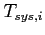 $ T_{sys,i}$