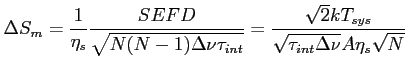 $\displaystyle \Delta S_{m}=\frac{1}{\eta_s}\frac{SEFD}{\sqrt{N(N-1) \Delta\nu \...
...int}}} = \frac{\sqrt{2}kT_{sys}}{\sqrt{\tau_{int} \Delta\nu} A \eta_s \sqrt{N}}$