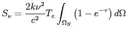 $\displaystyle S_\nu = \frac{2k\nu^2}{c^2}T_e \int_{\Omega_S}\left( { 1 - e^{-\tau} } \right) d\Omega $