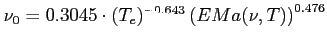 $\displaystyle \nu_0=0.3045\cdot(T_e)^{-0.643}\left( {EM a(\nu,T)}\right) ^{0.476}$