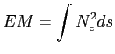 $\displaystyle EM = \int N_e^2 ds$