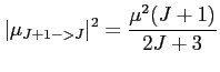 $\displaystyle \vert\mu_{J+1->J}\vert^2 = \frac{\mu^2 (J+1)}{2J+3}$