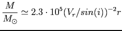 $\displaystyle \frac{M}{M_\odot} \simeq 2.3\cdot10^5 (V_r/sin(i))^{-2}r$