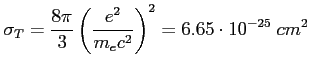 $\displaystyle \sigma_T = \frac{8\pi}{3}\left( { \frac{e^2}{m_ec^2} }\right)^2 = 6.65\cdot10^{-25}~cm^2 $