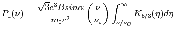 $\displaystyle P_1(\nu) = \frac{\sqrt{3}e^3Bsin\alpha}{m_0c^2} \left( {\frac{\nu}{\nu_c}}\right) \int_{\nu/\nu_C}^{\infty} K_{5/3} (\eta) d\eta $