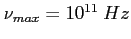 $ \nu_{max}=10^{11}~Hz$