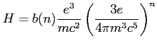 $\displaystyle H=b(n) \frac{e^3}{mc^2}\left( {\frac{3e}{4\pi m^3c^5}}\right)^n $