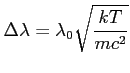 $\displaystyle \Delta\lambda = \lambda_0 \sqrt{\frac{k T}{mc^2}}$